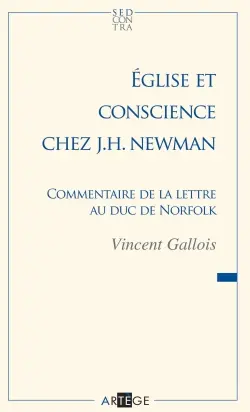 Eglise et conscience chez J.H. Newman : un commentaire de la lettre au duc de Norfolk