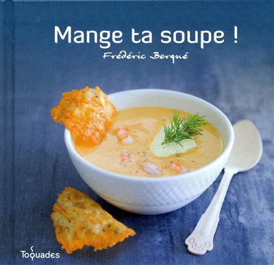 Mange ta soupe !