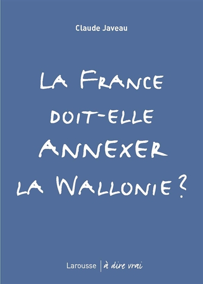 La France doit-elle annexer la Wallonie ?