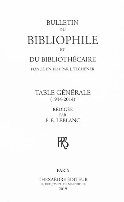 Bulletin du bibliophile et du bibliothécaire : table générale : 1934-2014