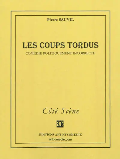Les coups tordus : comédie politiquement incorrecte