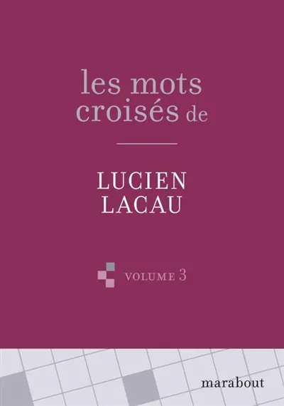 Les mots croisés de Lucien Lacau. Vol. 3