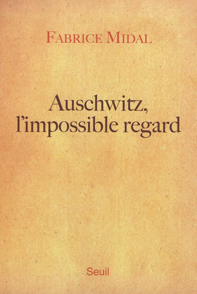 Auschwitz, l'impossible regard
