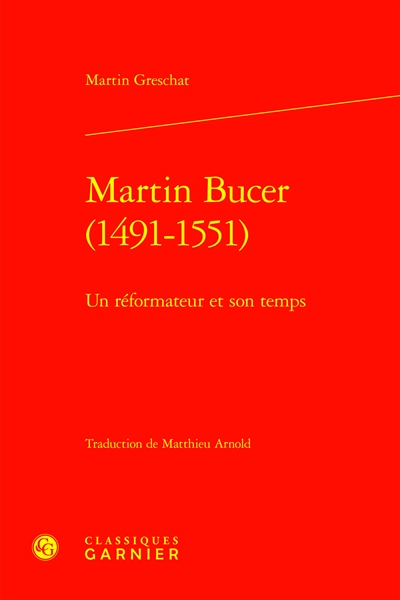 Martin Bucer (1491-1551) : un réformateur et son temps