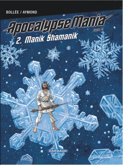 Apocalypse Mania : cycle 2. Vol. 2. Manik Shamanik