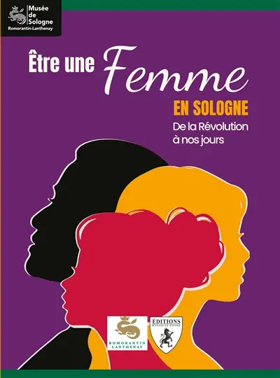 Etre une femme en Sologne : de la Révolution à nos jours : exposition, Romorantin-Lanthenay, musée de Sologne, du 13 juin 2026 au 25 mai 2027