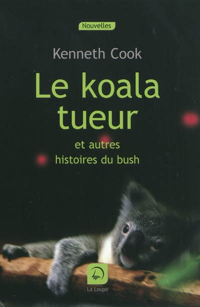 Le koala tueur : et autres histoires du bush