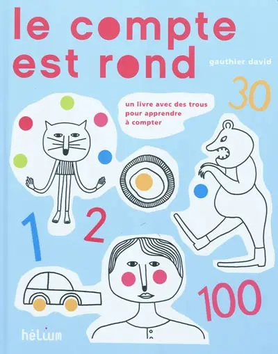 Le compte est rond : un livre avec des trous pour apprendre à compter