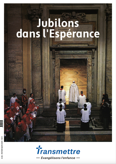 Transmettre, n° 250. Jubilons dans l'espérance