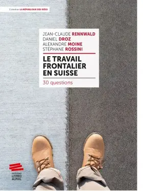Le travail frontalier en Suisse : 30 questions
