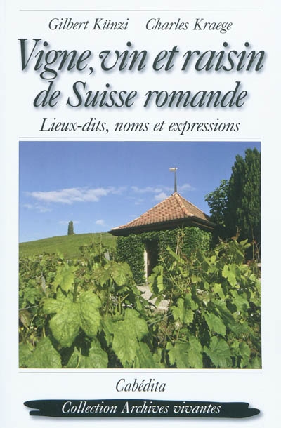 Vigne, vin et raisin de Suisse romande : lieux-dits, noms et expressions
