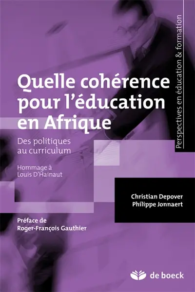 Quelle cohérence pour l'éducation en Afrique : des politiques au curriculum : hommages à Louis D'Hainaut