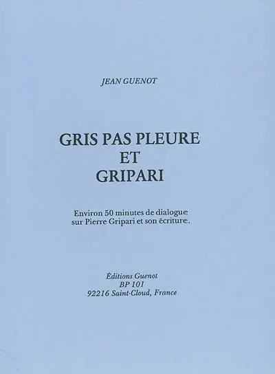 Gris pas pleure et Gripari : environ 50 minutes de dialogue sur Pierre Gripari et son écriture