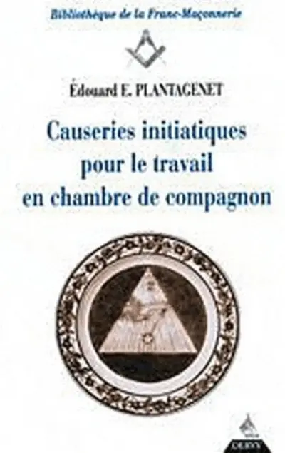 Causeries initiatiques pour le travail. Vol. 2. Causeries initiatiques pour le travail en chambre de compagnons : accompagnées du texte authentique d'après l'original des anciennes ordonnances, secondes parties des constitutions d'Anderson promulguées en 1723