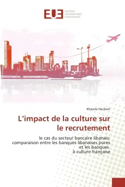 L'impact de la culture sur le recrutement : le cas du secteur bancaire libanais : comparaison entre les banques libanaises pures et les banques à