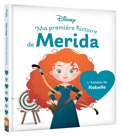 Ma première histoire de Mérida : l'histoire du film Rebelle