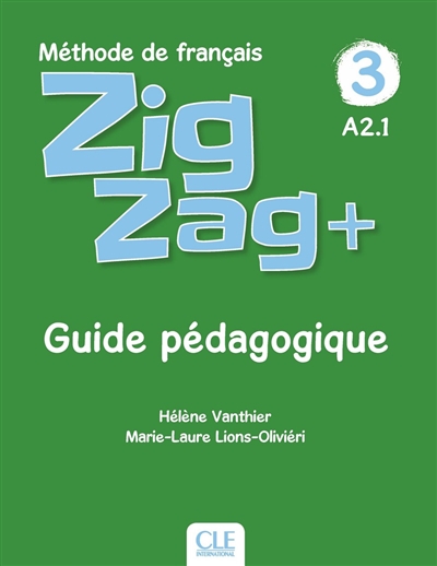 Zigzag+ 3, méthode de français, A2.1 : guide pédagogique