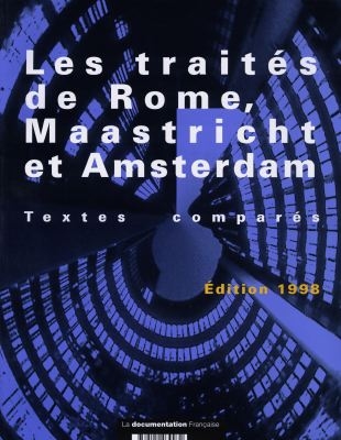 Les traités de Rome, Maastricht et Amsterdam : le traité sur l'Union européenne et le traité instituant la Communauté européenne modifiés par le traité d'Amsterdam : textes comparés, édition 1998