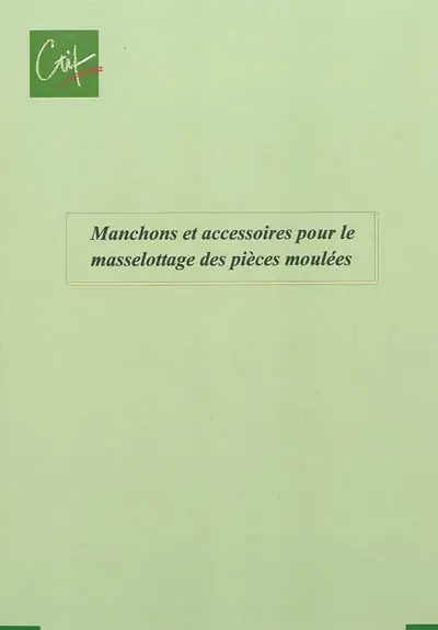 Manchons et accessoires pour le masselottage des pièces moulées : recommandations pour l'établissement d'une fiche technique ou d'un cahier des charges