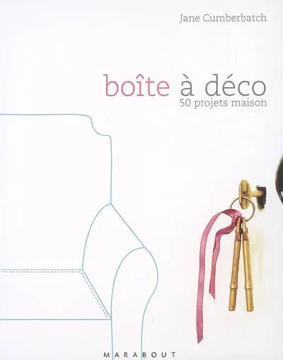Boîte à déco : 50 projets maison