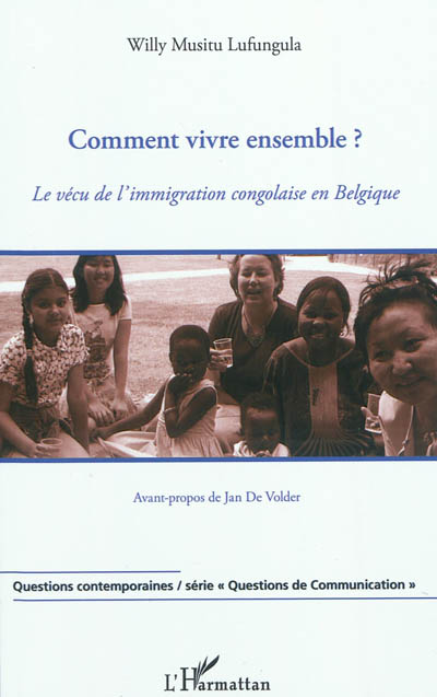 Comment vivre ensemble ? : le vécu de l'immigration congolaise en Belgique