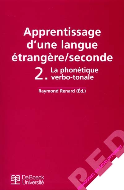 Apprentissage d'une langue étrangère seconde. Vol. 2. La phonétique verbo-tonale
