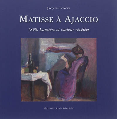 Matisse à Ajaccio : 1898,  révélation de la lumière et de la couleur