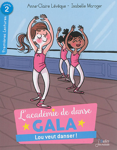L'académie de danse Gala. Vol. 1. Lou veut danser !