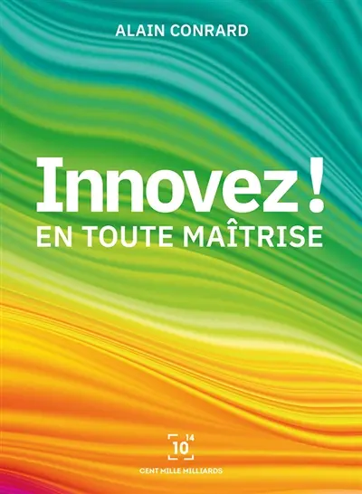 Innovez ! : En toute maîtrise