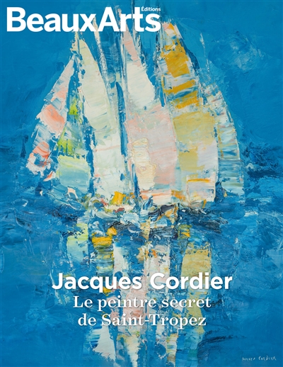 Jacques Cordier : le peintre secret de Saint-Tropez : à la salle Jean-Despas, Saint-Tropez