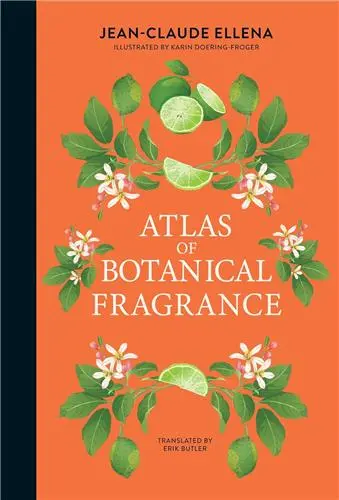 Jean-Claude Ellena Atlas of Botanical Fragrance
