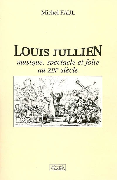 Louis Jullien : musique, spectacle et folie au XIXe siècle
