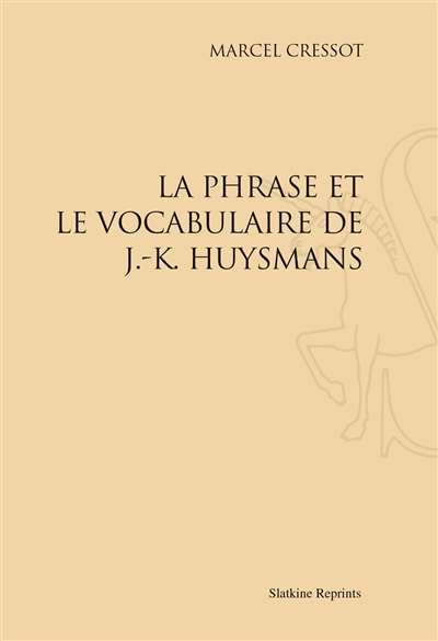 La phrase et le vocabulaire de J.-K. Huysmans