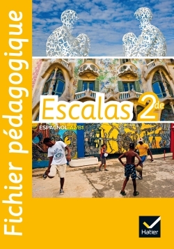 Escalas, espagnol 2de, A2-B1 : fichier pédagogique