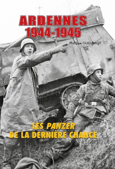 La bataille des Ardennes : les panzer de la dernière chance : 1944-1945