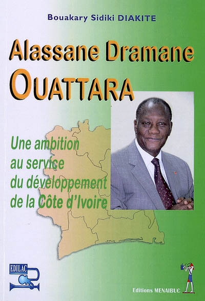 Alassane Dramane Ouattara : une ambition au service du développement de la Côte d'Ivoire