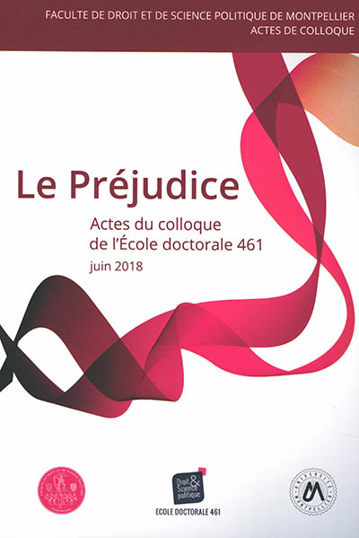Le préjudice : actes du colloque de l'Ecole doctorale Droit et science politique, ED 461, 7 juin 2018