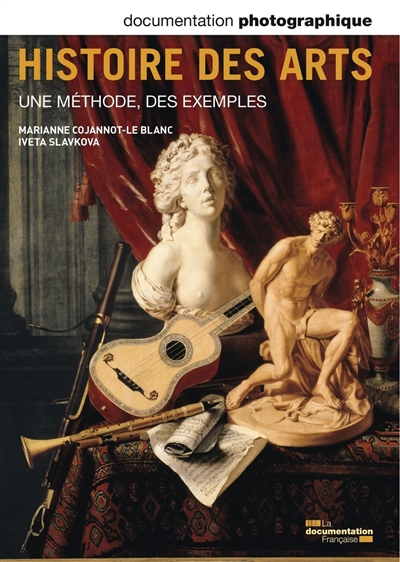 Documentation photographique (La), n° 8091. Histoire des arts : une méthode, des exemples - Marianne Cojannot-Le Blanc