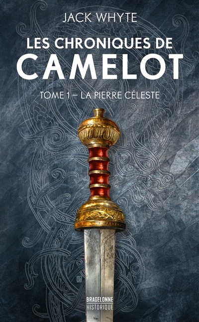 Les chroniques de Camelot. Vol. 1. La pierre céleste