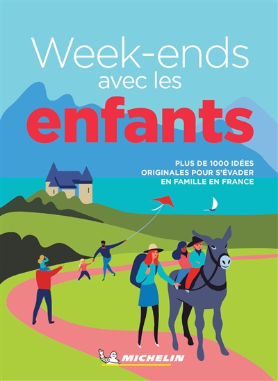 Week-ends avec les enfants : plus de 1.000 idées originales pour s'évader en famille en France
