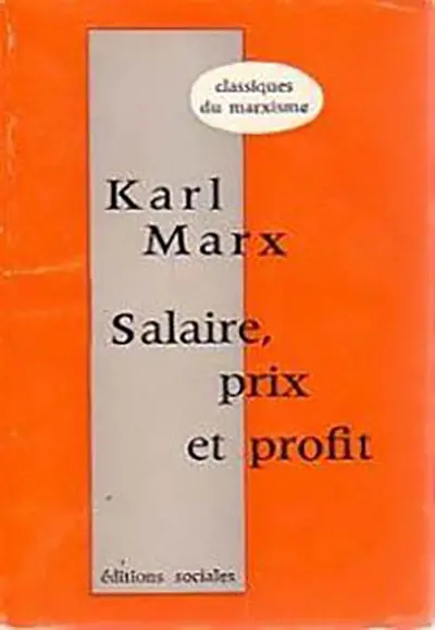 Travail salarié et capital. Salaire, prix et profit. Salaire (extraits)