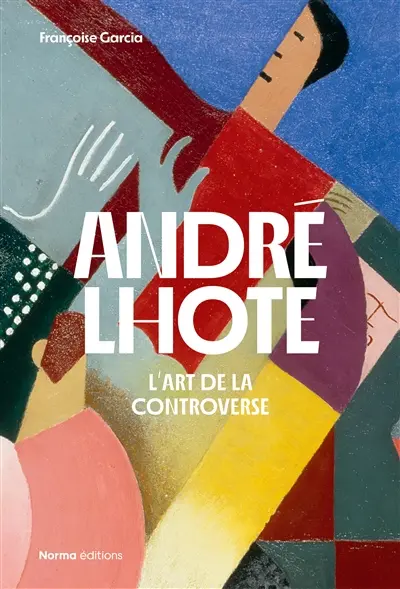 André Lhote : l'art de la controverse