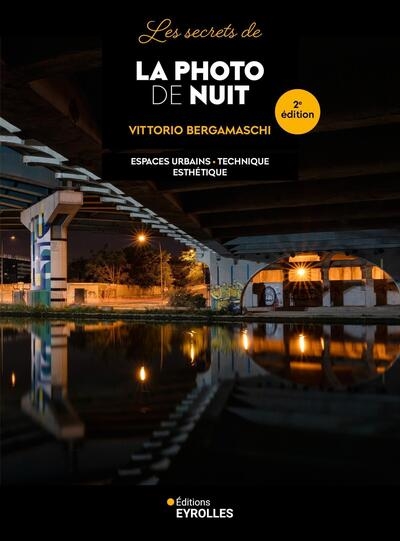 Les secrets de la photo de nuit : matériel, technique, esthétique