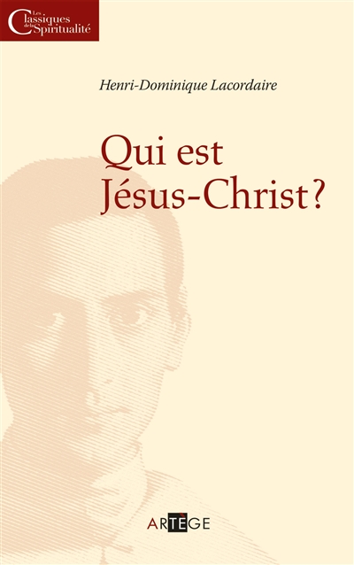Qui est Jésus-Christ ? - Henri-Dominique Lacordaire
