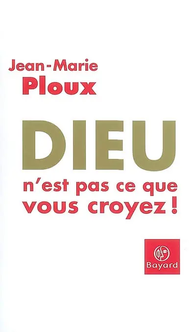 Dieu n'est pas ce que vous croyez !