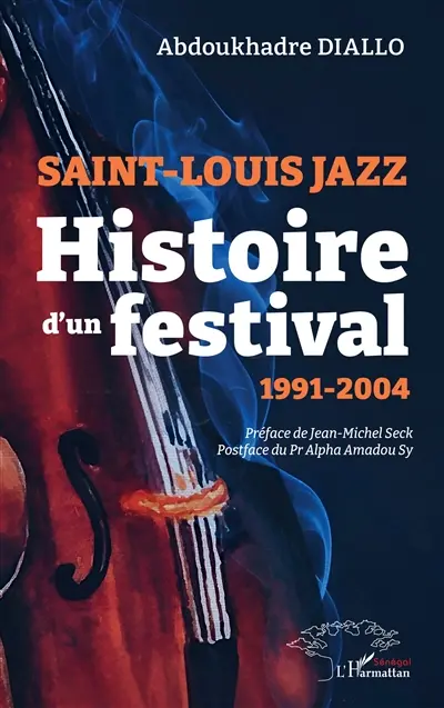 Saint-Louis Jazz : histoire d'un festival : 1991-2004 Saint-Louis Jazz : histoire d'un festival : 1991-2004