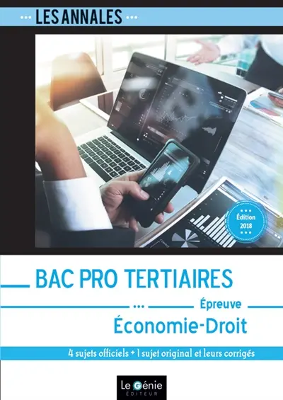 Annales bac pro tertiaires : épreuve économie-droit : 4 sujets officiels + 1 sujet original et leurs corrigés