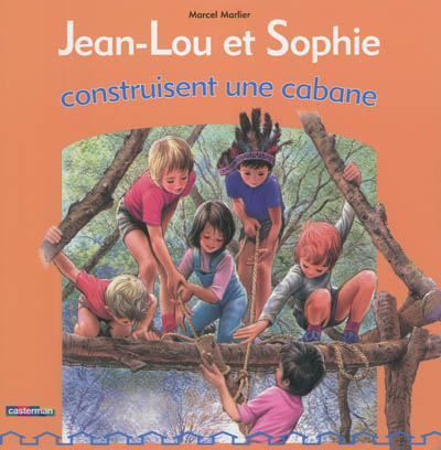 Jean-Lou et Sophie. Vol. 2. Jean-Lou et Sophie construisent une cabane
