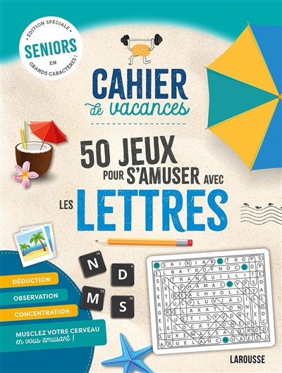 cahier de vacances : 50 jeux pour s'amuser avec les lettres : seniors, édition spéciale en grands caractères
