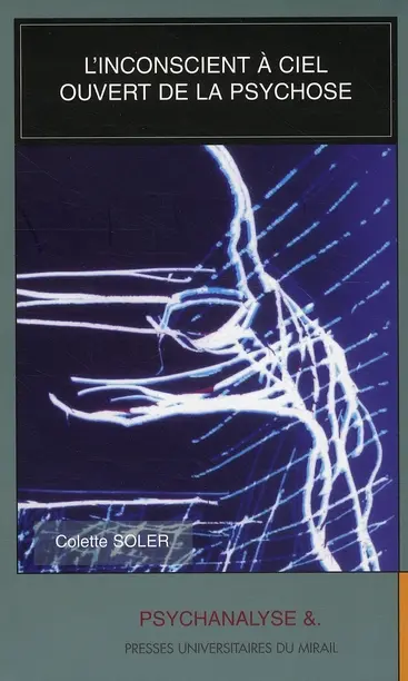 L'inconscient à ciel ouvert de la psychose